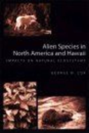  Alien Species in North America and Hawaii. Impacts on Natural Ecosystems. 1999. illustr. 400 p. gr8vo. Cloth. 