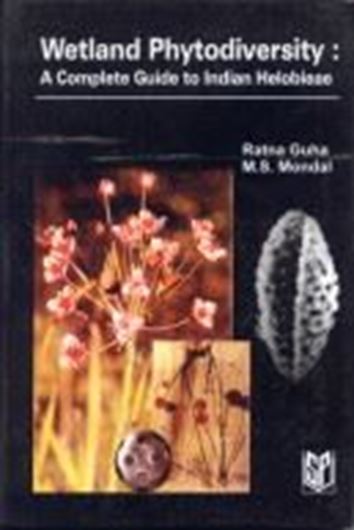  Wetland Phytodiversity: A complete guide to Indian Helobieae. 2005. 24 pls. XII, 274 p. gr8vo. Hardcover. 