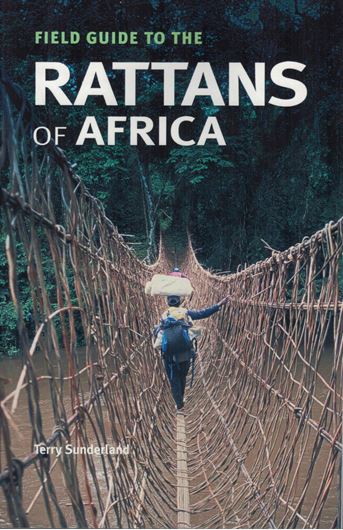 Field Guide to the Rattans of Africa. 2007. 120 col. photographs. Many line drawings & distr. maps. 66. p. gr8v0. Paper bd.