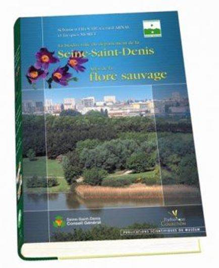  La Biodiversité du départment de la Seine - Saint - Denis. Atlas de la flore sauvage. 2006. Many col. photographs & distrib. maps. 503 p. 4to. Hardcover. 