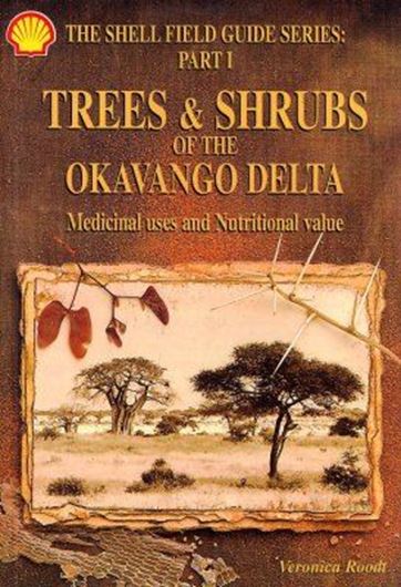 Shell Field Guide to the Trees and Shrubs of the Okavango Delta. 1998. illustr. 220 p. gr8vo. Paper bd.