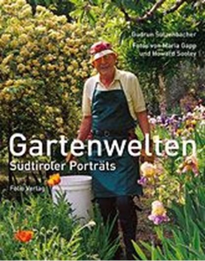 Gartenwelten. Südtiroler Porträts. 2007. illus. 192 S. gr8vo. Hardcover.