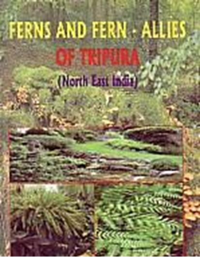 Ferns and Fern Allies of Tripura (North East India). 2007. illus. 197 p. gr8vo. Hardcover.