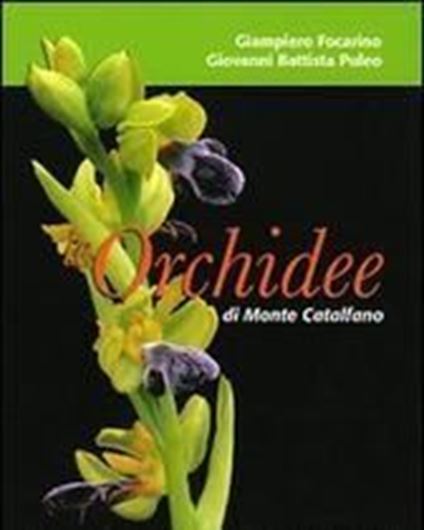 Le orchidee di Monte Catalfano. 2005. (Collana Natura, Monte Catalfano, 1). many coloured photographs. 127 p. gr8vo. Paper bd. - Italian, with Latin nomenclature.