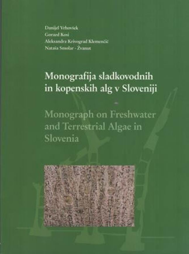 Monograph on Freshwater and Terrestrial Algae in Slovenia/ Monografija Sladkovodnih in Kopenskih Alg v Slovenij. 2006. 172 p. gr8vo. Paper bd. - Bilingual (English / Slovenian).