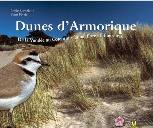 Dunes d'Armorique. De la Vendée au Cotentin. Faune, Flore et Itineraires. 2008. col. illustr. 248 p. gr8vo. Hardcover. - In French.