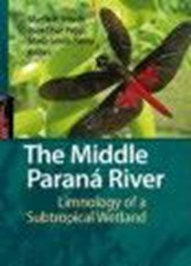 The Middle Parana River. Limnology of a Subtropical Wetland. 2007. 128 illustr. 360 p. gr8vo. Hardcover.