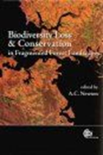  Biodiversity Loss and Conservation in Fragmented Forest Landscapes: The Forests of Montane Mexico and Temperate South America. 2007. 432 p. gr8vo. Hardcover.