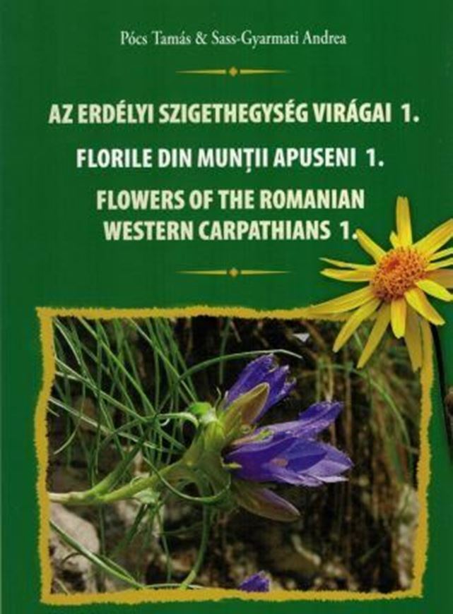 Flowers of the Romanian Western Carpathians. Volume 1. 2007. 70 full-page colourplates. 128 p. Paper bd. - Trilingual ( Hungarian/ Romanian / English).