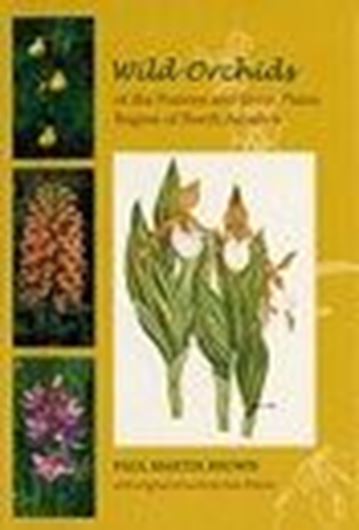  Wild Orchids of the Prairies and Great Plains Region of North America. 2006. 275 col. photogr. 79 line - drawings. 90 maps. XII, 342 p. gr8vo. Plastic cover.