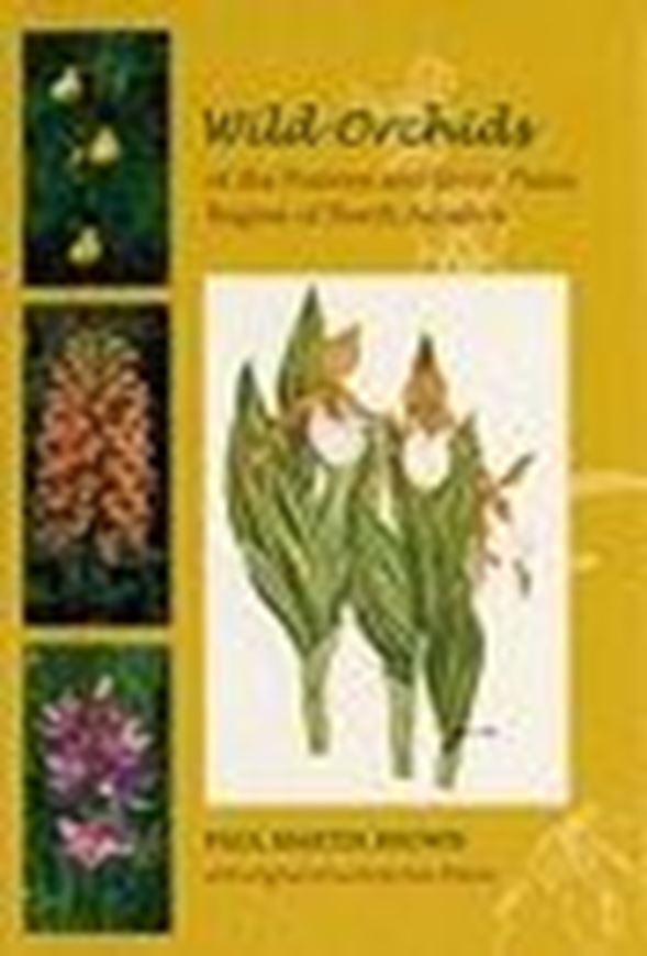  Wild Orchids of the Prairies and Great Plains Region of North America. 2006. 275 col. photogr. 79 line - drawings. 90 maps. XII, 342 p. gr8vo. Plastic cover.