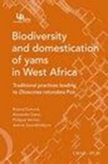  Biodiversity and domestication of yams in West Africa. Traditional practices leading to Dioscorea rotundata Poir. 2006. 8 col. pls. 98 p. gr8vo. Paper bd. 