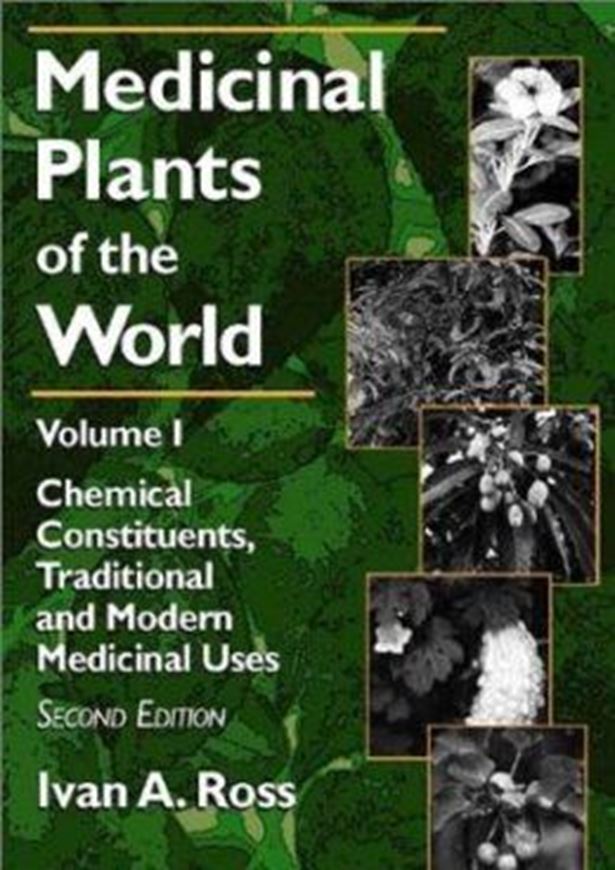 Medicinal Plants of the World. Volume 1: Chemical Constituents, Traditional and Modern Uses. Second edition. 2003. 24 col. pls. 492 p. gr8vo. Hardcover.