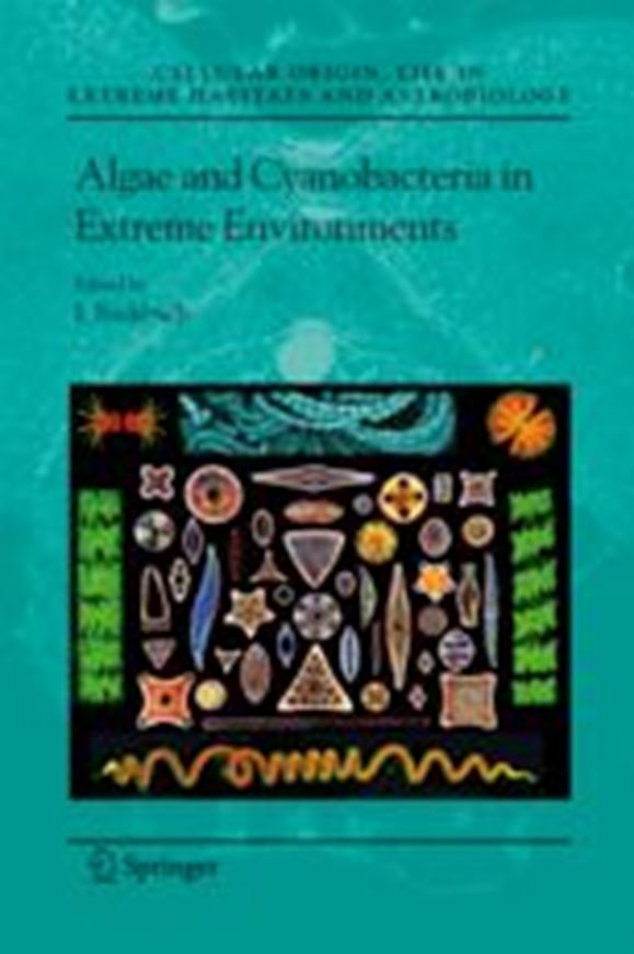  Algae and Cyanobacteria in Extreme Environments. 2007. (Cellular Origin, Life in Extreme Habitats and Astrobiology,11). illus. XXXIV, 811 p. gr8vo. Hardcover.