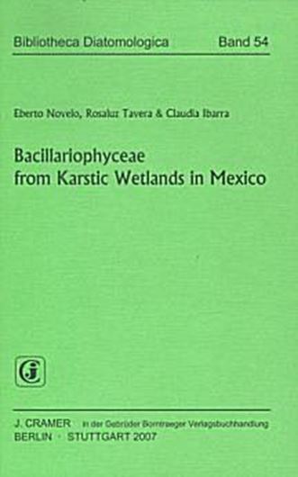 Volume 054: Novelo, Eberto, Rosaluz Tavera, Claudia Ibarra: Bacillariophyceae from Karstic Wetlands in Mexico. Dedicated to Dr. Arturo Gomez - Pompa. 2007. 21 plates. 3 figs. 136 p. gr8vo. Paper bd.