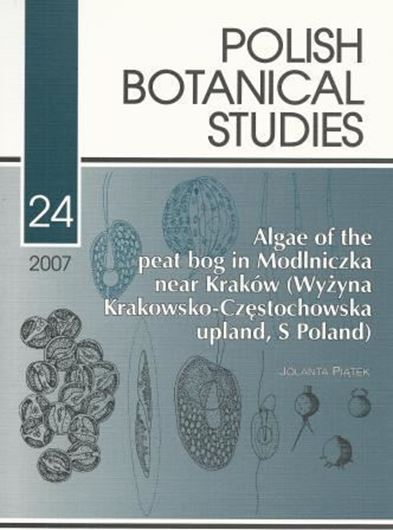  Algae of the peat bog in Modlniczka near Krakow (Wyzyna Krakowsko-Czestochowska Upland, S Poland). 2007. (Polish Botanical Studies, Volume 24). 366 figs. 74 p. gr8vo.