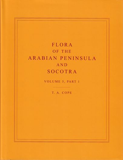 Flora of the Arabian Peninsula and Socotra. Vol.5, part 1. 2007. 495 dot maps. 65 full - page line drawings. XX, 387 p. gr8vo. Hardcover.