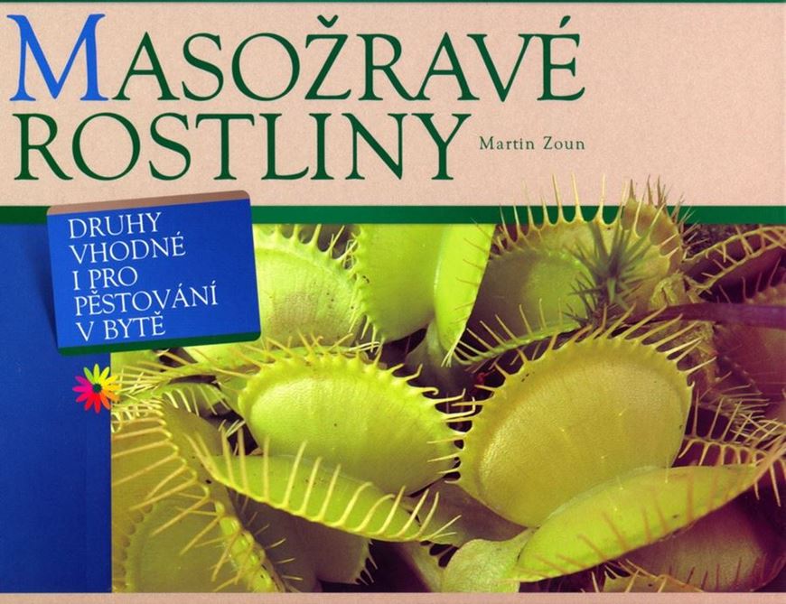 Masozrave Rostliny. 2006. Approximately 80 col. photogr. 84 p. Hardcover. - Czech, with Latin nomenclature.