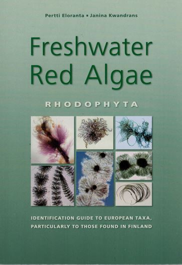 Freshwater Red Algae (Rhodophyta). Identification guide to European taxa, particularly to those in Finland. 2007. (Norrlinia, 15) illus. (microscope pictures, distribution maps, line drawings). 103 p. gr8vo. Paper bd.