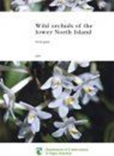 Wild orchids of the lower North Island (North Zealand). Field Guide. 2007. Approx. 183 col. photographs. 90 col. dot maps. 194 p. gr8vo. Paper bd.