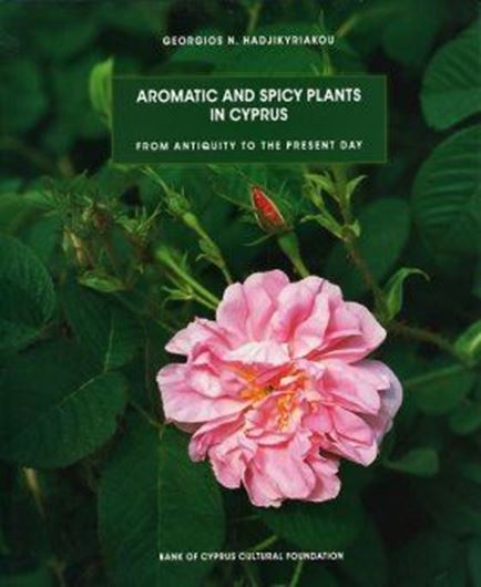  Aromatic and Spicy Plants in Cyprus: From Antiquity to the Present Day. 2007. illustr. 440 p. gr8vo. Hardcover. 