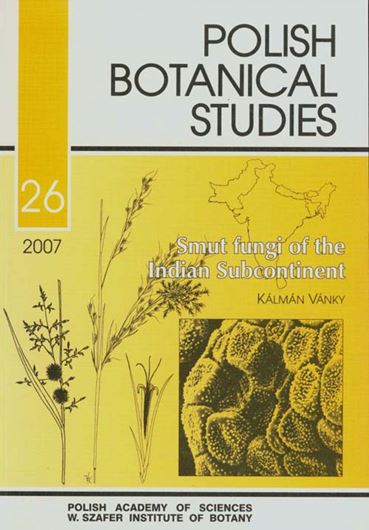  Smut fungi of the Indian Subcontinent. 2007. (Polish Botanical Studies, 26). 86 figs. 265 p. gr8vo. Paper bd. 