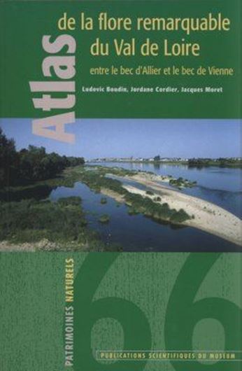 Atlas de la Flore Remarquable du Val de Loire. 2007. (Patrimoines naturels, Vol. 66). many col. photogr. 464 p. gr8vo. Paper bd.- In French.