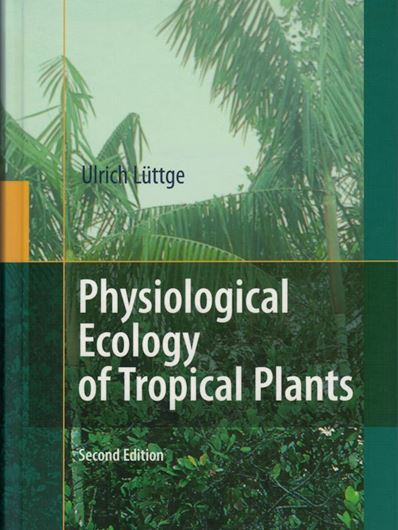 Physiological Ecology of Tropical Plants. 2nd ed. 2008. 302 figs. XVI, 458 p. gr8vo. Hardcover.