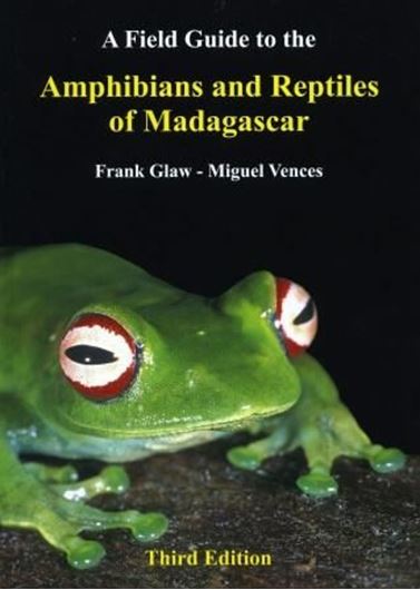  A Field Guide to the Amphibians and Reptiles of Madagascar. 3rd revised and enlarged edition. 2007. more than 1.500 col. photogr. 496 p. gr8vo. Hardcover.