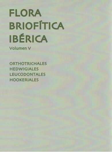05: Orthotrichales, Hedwigiales, Leucodontales Hookeriales. 2014. 78 plates. 264 p. gr8vo. Hardcover.