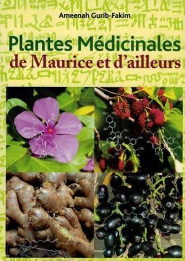 Plantes Medicinales de Maurice et d'ailleurs. 2007. 241 col. photogr. 256 p. gr8vo. Paper bd.- In French.