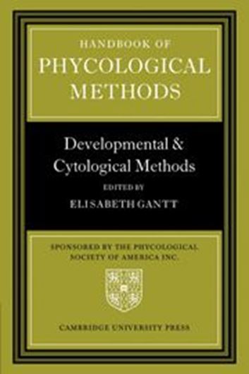  Handbook of Phycological Methods. Volume 3: Developmental and Cytological Methods. 2011. illus. 425 p. gr8vo. Paper bd.