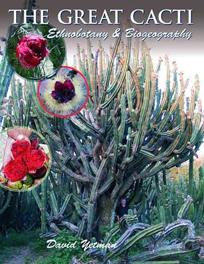 The Great Cacti. Ethnobotany and Biogeography. 2007. 336 col. photogr., 17 maps. X, 320 p. 4to. Hardcover.