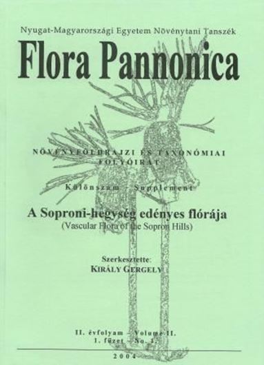 A Soproni - hegyseg edenyes floraja ( Vascular Flora of the Sopron Hills). 2004. (Flora Pannonica, II:1). 506 p. gr8vo. Paper bound. - Hungarian, with extensive summaries in German & English.