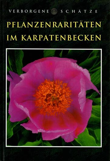 Verborgene Schätze. Pflanzenraritäten im Karpatenbecken. 2003. 100 Farbtafeln. 232 S. gr8vo. Hardcover.