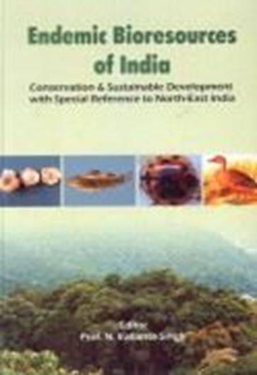  Endemic Bioresources of India. Conservation and Sustainable Development with Special Reference to North - East India. 2007. illus. XIV, 527 p. gr8vo. Hardcover.