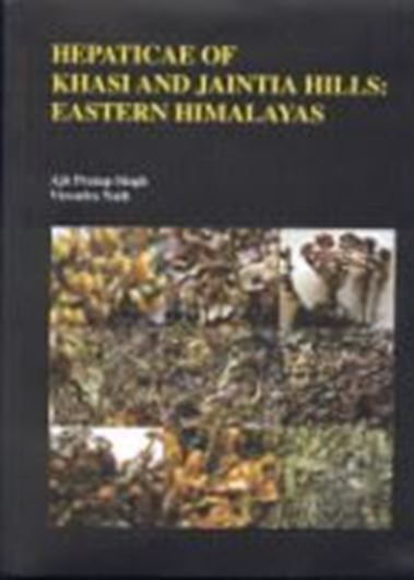 Hepaticae of the Khasi and Jainta Hills: Eastern Himalayas. 2007. 8 col. plates. 86 full page line drawings. 382 p. 4to. Hardcover.