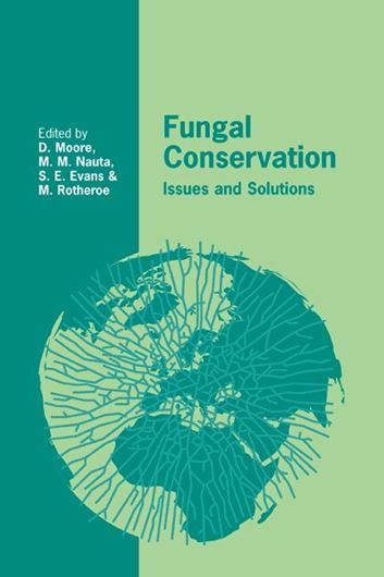  Fungal Conservation: Issues and Solutions. 2008. (British Mycological Society Symposia, Volume 22). 5 line drawings. 40 tabs. 272 p. gr8vo. Paper bd.