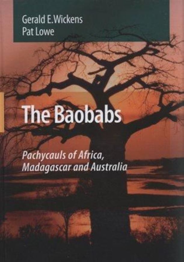 The Baobabs: Pachycauls of Africa, Madagascar and Australia. 2008. illustr. XL, 448 p. gr8vo. Hardcover.