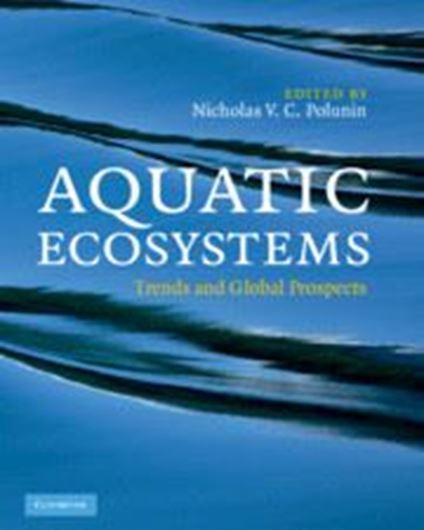 Aquatic Ecosystems: Trends and Global Prospects. 2008. 78 line drawings. 11 halftones. 39 tabs. 89 figs. XVI, 482 p. gr8vo. Hardcover.