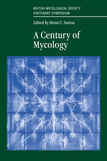  A Century of Mycology. 1996. (Reprint 2008). 36 figs. 31 photogr. 5 tabs. XIII. 398 p. gr8vo. Paper bd. 