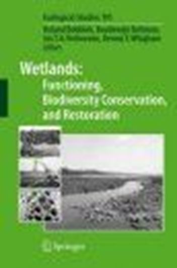  Wetlands: Functioning, Biodiversity Conservation, and Restoration. 2006. (2nd printing 2008). 68 (6 col.) figs. XXVI, 316 p. gr8vo. Paper bd. 