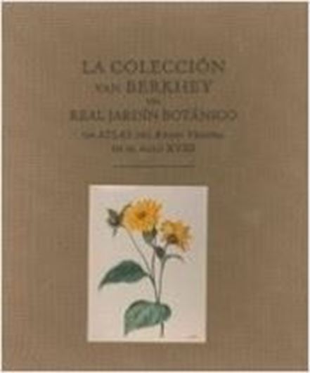  La Coleccion von Berkhey del Real Jardin Botanico. Un Atlas del Reino Vegetal en el Sieglo XVIII. 2007. Many colorplates. 328 p. Hardcover. (27 x 31 cm). In Box. 
