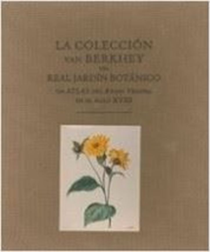  La Coleccion von Berkhey del Real Jardin Botanico. Un Atlas del Reino Vegetal en el Sieglo XVIII. 2007. Many colorplates. 328 p. Hardcover. (27 x 31 cm). In Box. 