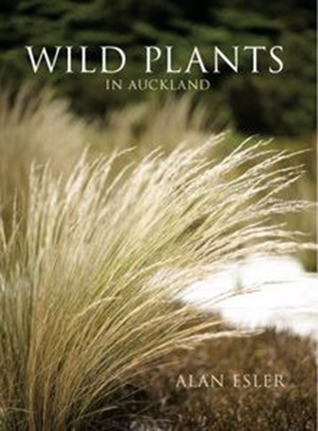 Wild Plants in Auckland. 2004. illustr. 224 p. gr8vo. Paper bd.