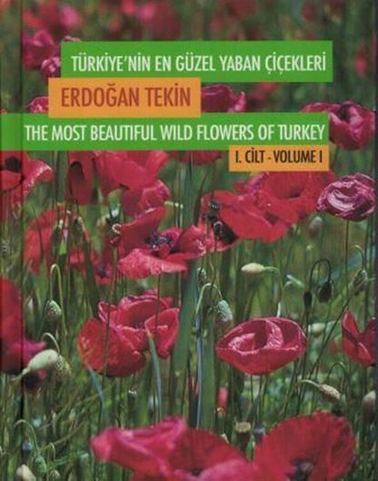 Türkiye'nin en güzel yaban cicekleri/The most beautiful wild flowers of Turkey. 2 vols. 2007. 2004 col. photographs. 1058 p. gr8vo. Hardcover.- Bilingual (Turkish / English).