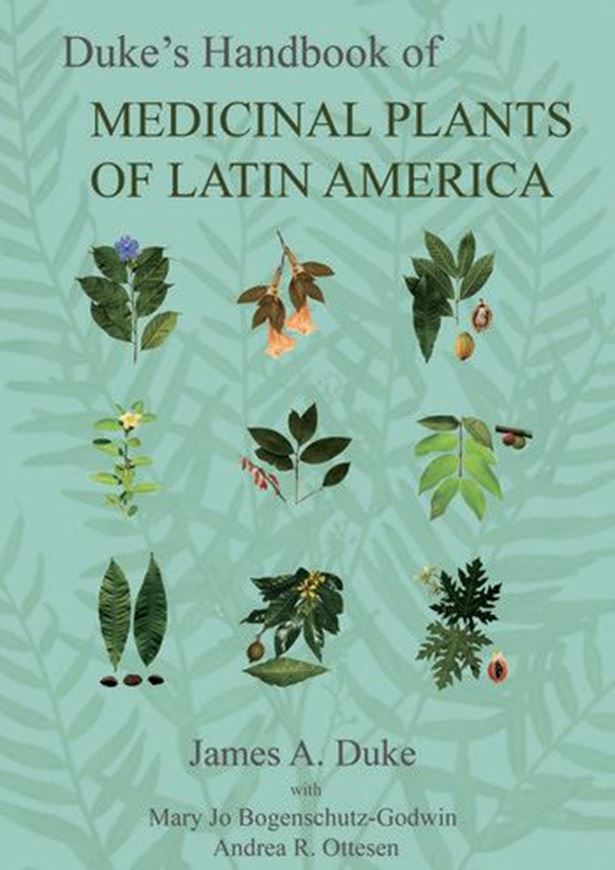 Duke's Handbook of Medicinal Plants of Latin America. 2009. (Correct: 2008). 8 col. plates. XLIX, 901 p. gr8vo. Hardcover.