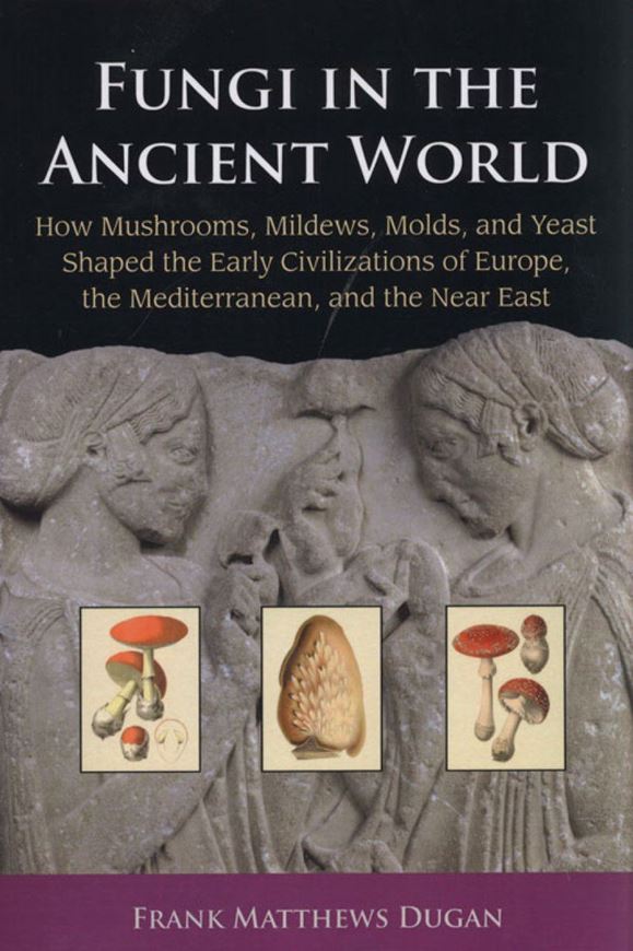  Fungi in the ancient world: how Mushrooms, Mildews, Molds, and Yeast Shaped the Early Civilizations of Europe, the Mediterranean, and the Near East. 2008. 13 b/w illustr. 152 p. gr8vo. Paper bd.