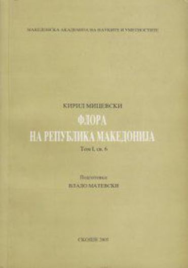 Flora Na Republika Makedonija (Flora of the Republic of Macedonia). Volume I, part 6. 2005. 279 p. gr8vo. Paper bd.- In Macedonian.