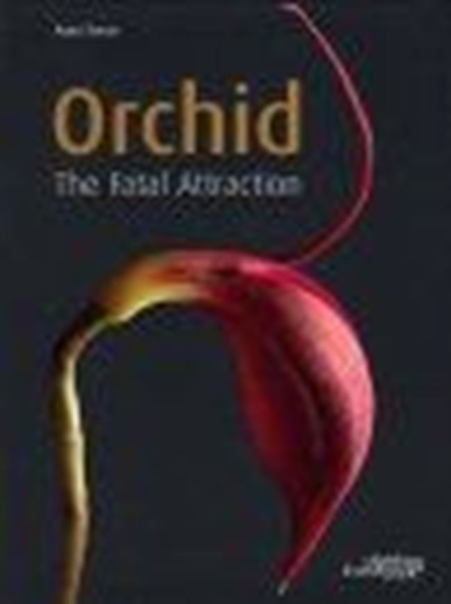  Orchid: The Fatal Attraction. 2008. 100 col. illustr. 143 p. Cloth. - 24 x 32 cm.